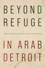 Beyond Refuge in Arab Detroit